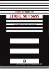 I libri di Ettore Sottsass. Ediz. italiana e inglese I libri di Ettore Sottsass. Ediz. italiana e inglese