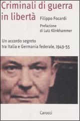 Criminali di guerra in libert�. Un accordo segreto tra Italia e Germania federale, 1949-1955