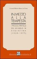 In mezzo alla tempesta. I piccoli fratelli del Vangelo in Argentina (1959-1977)
