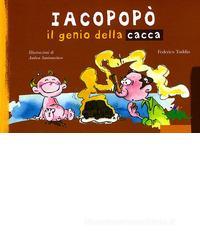 Iacopopò. Il genio della cacca Iacopopò. Il genio della cacca