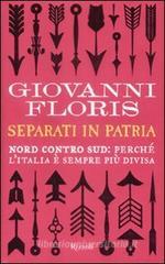Separati in patria. Nord contro Sud: perché l'Italia è sempre più divisa Separati in patria. Nord contro Sud: perché l'Italia è sempre più divisa