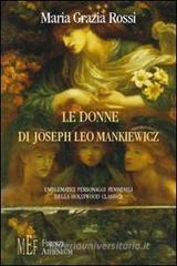 Le donne di Joseph Leo Mankiewicz. Emblematici personaggi femminili della Hollywood classica Le donne di Joseph Leo Mankiewicz. Emblematici personaggi femminili della Hollywood classica
