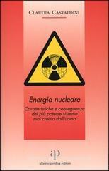Energia nucleare. Caratteristiche e conseguenze del più potente sistema mai creato dall'uomo Energia nucleare. Caratteristiche e conseguenze del più potente sistema mai creato dall'uomo
