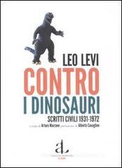 Contro i dinosauri. Scritti civili 1931-1972 Contro i dinosauri. Scritti civili 1931-1972