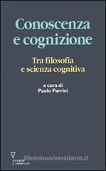 Conoscenza e cognizione. Tra filosofia e scienza cognitiva Conoscenza e cognizione. Tra filosofia e scienza cognitiva