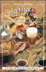 La birra fatta in casa. Piccola guida per diventare birrai casalinghi