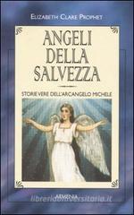 Angeli della salvezza. Storie vere dell'Arcangelo Michele Angeli della salvezza. Storie vere dell'Arcangelo Michele