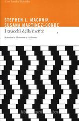 I trucchi della mente. Scienziati e illusionisti a confronto I trucchi della mente. Scienziati e illusionisti a confronto