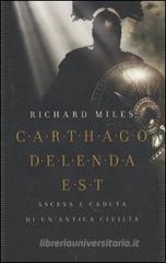 Carthago delenda est. Ascesa e caduta di un'antica civiltà Carthago delenda est. Ascesa e caduta di un'antica civiltà