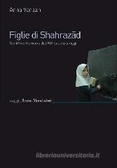Figlie di Shehrazad. Scrittrici iraniane dal XIX secolo a oggi Figlie di Shehrazad. Scrittrici iraniane dal XIX secolo a oggi