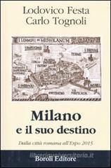 Milano e il suo destino. Dalla citt� romana all'Expo 2015