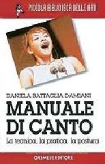 Manuale di canto. La tecnica, la pratica, la postura Manuale di canto. La tecnica, la pratica, la postura