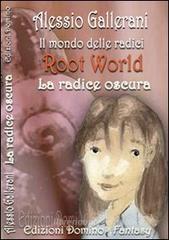 Root world-Il mondo delle radici. La radice oscura