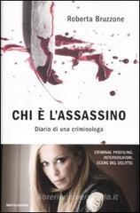 Chi č l'assassino. Diario di una criminologa Chi č l'assassino. Diario di una criminologa