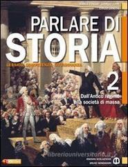 Parlare di storia. Con espansione online. Per le Scuole superiori vol.1