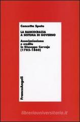 La bancocrazia a sistema di governo. Associazionismo e credito in Giuseppe Corvaja (1785-1860) La bancocrazia a sistema di governo. Associazionismo e credito in Giuseppe Corvaja (1785-1860)