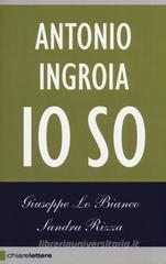 Antonio Ingroia. Io so Antonio Ingroia. Io so