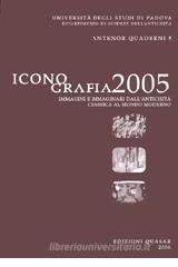 Iconografia 2005. Immagini e immaginari dall'antichit� classica al mondo moderno