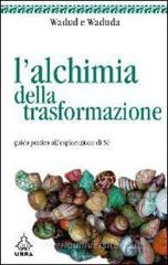 L' alchimia della trasformazione L' alchimia della trasformazione