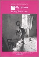 Lezioni di fotografia. Le regole del caso Lezioni di fotografia. Le regole del caso