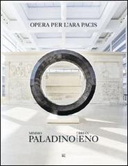 Mimmo Paladino Brian Eno. Opera per l'Ara Pacis. Ediz. italiana e inglese Mimmo Paladino Brian Eno. Opera per l'Ara Pacis. Ediz. italiana e inglese