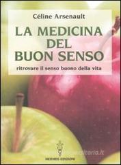 La medicina del buon senso. Ritrovare il senso buono della vita La medicina del buon senso. Ritrovare il senso buono della vita