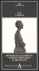 Monsieur Giacometti, vorrei ordinarle il mio busto Monsieur Giacometti, vorrei ordinarle il mio busto