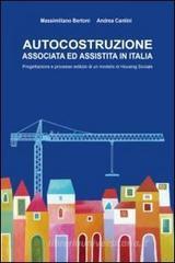 Autocostruzione associata ed assistita in Italia. Progettazione e progetto edilizio di un modello di housing sociale Autocostruzione associata ed assistita in Italia. Progettazione e progetto edilizio di un modello di housing sociale