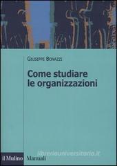 Come studiare le organizzazioni Come studiare le organizzazioni