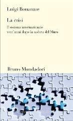La crisi. Il sistema internazionale vent'anni dopo la caduta del Murodi Berlino
