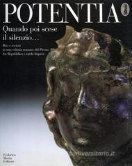 Potentia. Quando poi scese il silenzio... Rito e società in una colonia romana del Piceno fra Repubblica e tardo impero Potentia. Quando poi scese il silenzio... Rito e società in una colonia romana del Piceno fra Repubblica e tardo impero
