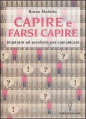 Capire e farsi capire. Imparare ad ascoltare per comunicare Capire e farsi capire. Imparare ad ascoltare per comunicare