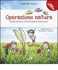 Operazione natura. Scopri ambienti, animali e piante intorno a te