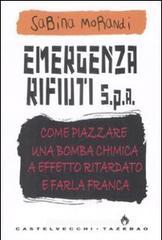 Emergenza rifiuti. Come piazzare una bomba chimica a effetto ritardato e farla franca Emergenza rifiuti. Come piazzare una bomba chimica a effetto ritardato e farla franca