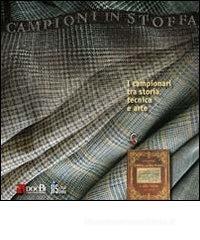 Campioni in stoffa. I campionari tra storia, tecnica e arte Campioni in stoffa. I campionari tra storia, tecnica e arte