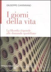 I giorni della vita. La filosofia risponde alle domande quotidiane