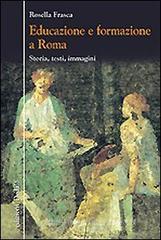 Educazione e formazione a Roma. Storia, testi, immagini Educazione e formazione a Roma. Storia, testi, immagini