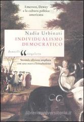 Individualismo democratico. Emerson, Dewey e la cultura politica americana Individualismo democratico. Emerson, Dewey e la cultura politica americana