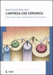 L' impresa che comunica. Come creare valore in azienda con la comunicazione L' impresa che comunica. Come creare valore in azienda con la comunicazione