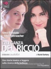 L' eleganza del riccio letto da Anna Bonaiuto e Alba Rohrwacher. Audiolibro. 6 CD Audio L' eleganza del riccio letto da Anna Bonaiuto e Alba Rohrwacher. Audiolibro. 6 CD Audio