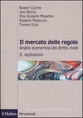 Il mercato delle regole. Analisi economica del diritto civile vol.2 Il mercato delle regole. Analisi economica del diritto civile vol.2