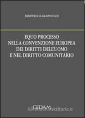 Equo processo nella convenzione europea dei diritti dell'uomo e nel diritto comunitario