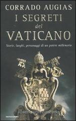 I segreti del Vaticano. Storie, luoghi, personaggi di un potere millenario I segreti del Vaticano. Storie, luoghi, personaggi di un potere millenario