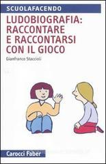 Ludobiografia: raccontare e raccontarsi con il gioco Ludobiografia: raccontare e raccontarsi con il gioco