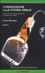 Introduzione alla storia orale. Storia, conservazioni delle fonti e problemi di metodo vol.1 Introduzione alla storia orale. Storia, conservazioni delle fonti e problemi di metodo vol.1