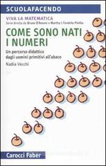 Come sono nati i numeri. Un percorso didattico dagli uomini primitivi all'abaco. Viva la matematica Come sono nati i numeri. Un percorso didattico dagli uomini primitivi all'abaco. Viva la matematica