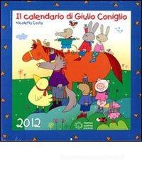 Il calendario di Giulio Coniglio 2012. Con adesivi