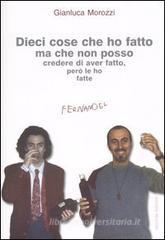 Dieci cose che ho fatto ma che non posso credere di aver fatto, però le ho fatte Dieci cose che ho fatto ma che non posso credere di aver fatto, però le ho fatte