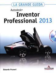 Autodesk Inventor Professional 2013. La grande guida. Con CD-ROM