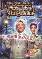 Mr. Magorium e la bottega delle meraviglie. La storia con le immagini Mr. Magorium e la bottega delle meraviglie. La storia con le immagini
